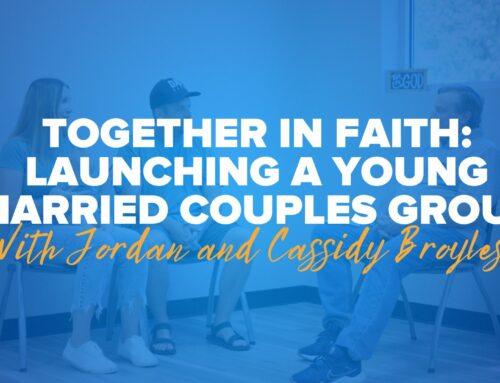 Together In Faith: Launching a Young Married Couples Group